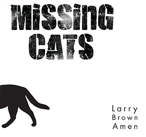 Missing Cats/Larry Brown Amen