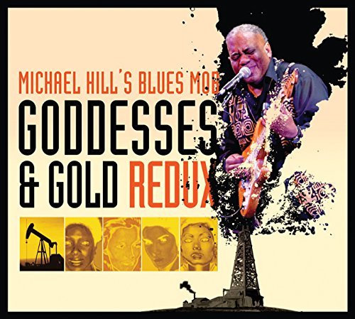 Michael Hill's Blues Mob/Goddesses & Gold Redux