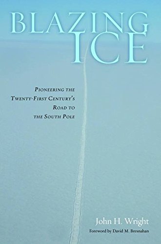 John H. Wright Blazing Ice Pioneering The Twenty First Century's Road To The 