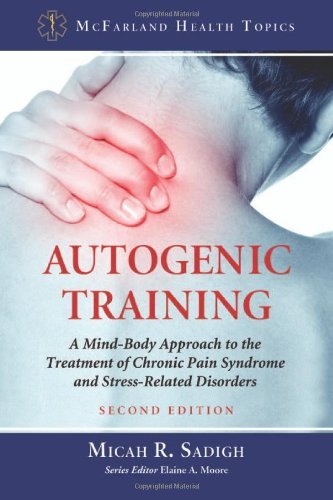Micah R. Sadigh Autogenic Training A Mind Body Approach To The Treatment Of Chronic 0002 Edition; 