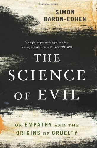 Simon Baron-Cohen/The Science of Evil@On Empathy and the Origins of Cruelty