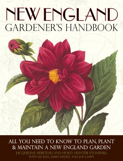 Jacqueline Heriteau New England Gardener's Handbook All You Need To Know To Plan Plant & Maintain A 