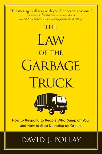 David J. Pollay The Law Of The Garbage Truck How To Stop People From Dumping On You 