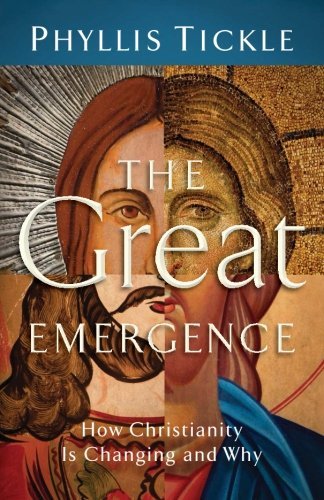 Phyllis Tickle/The Great Emergence@ How Christianity Is Changing and Why
