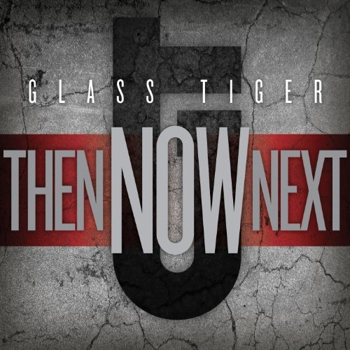 Glass Tiger/Then Now Next@Import-Can