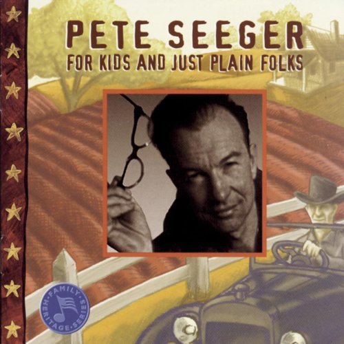 Pete Seeger/For Kids & Just Plain Folks