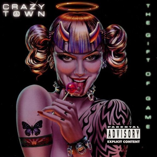 Crazy Town/Gift Of Game@Explicit Version