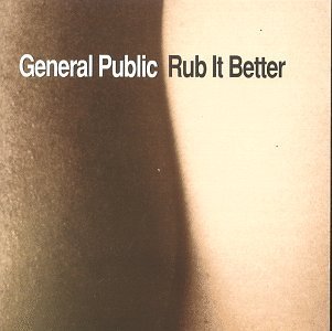 General Public/Rub It Better