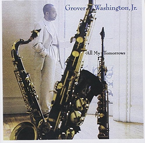 Grover Jr. Washington/All My Tomorrows@This Item Is Made On Demand@Could Take 2-3 Weeks For Delivery