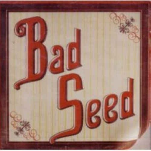 Bad Seed/Bad Seed