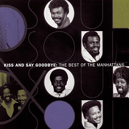 Manhattans/Best Of-Kiss & Say Goodbye