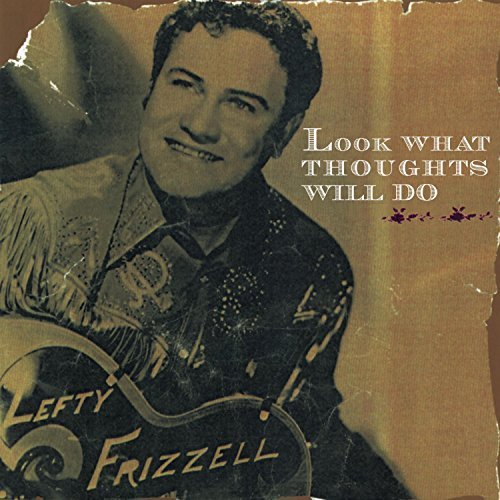 Lefty Frizzell Look What Thoughts Will Do 2 CD Set 