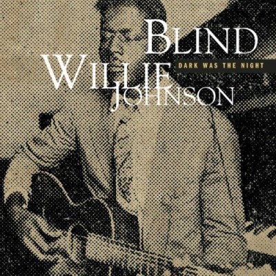 Blind Willie Johnson/Dark Was The Night