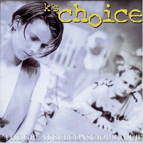 K's Choice/Great Subconscious Club