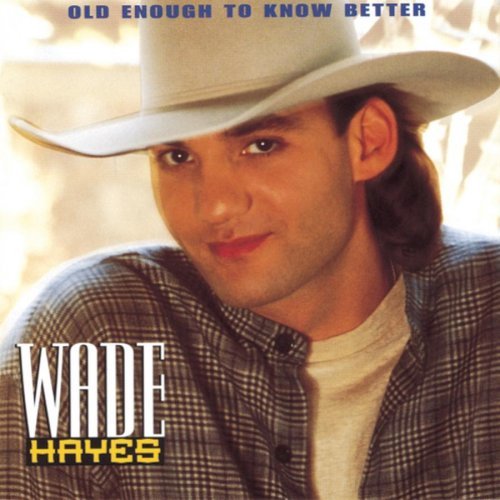 Hayes Wade Old Enough To Know Better 