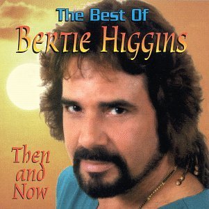 Bertie Higgins Best Of Then & Now 