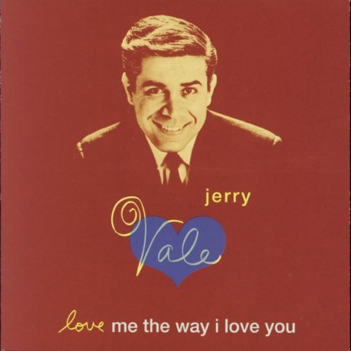 Jerry Vale/Love Me The Way I Love You