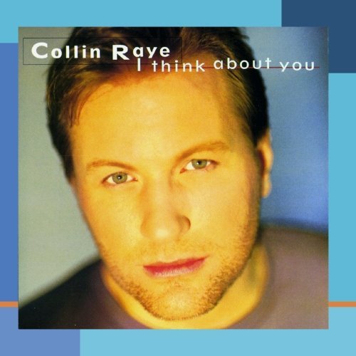 Collin Raye I Think About You 