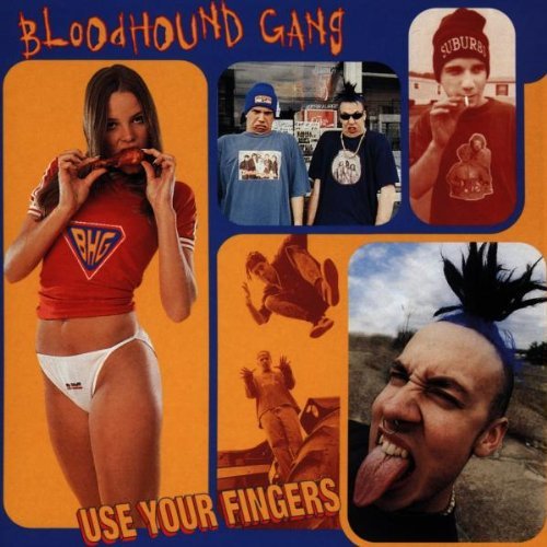 Bloodhound Gang/Use Your Fingers@Explicit Version