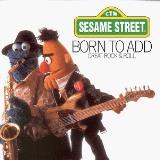 Sesame Street Born To Add Sing A Long 