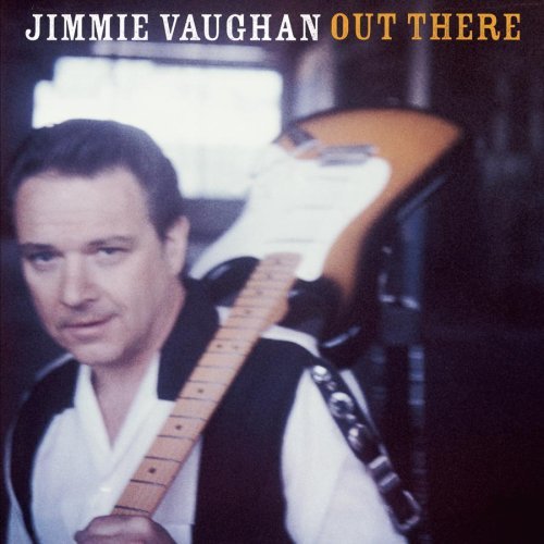 Jimmie Vaughan Out There 