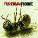 Pusherman Floored 