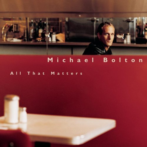 Michael Bolton/All That Matters