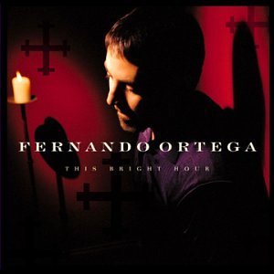 Fernando Ortega/This Bright Hour
