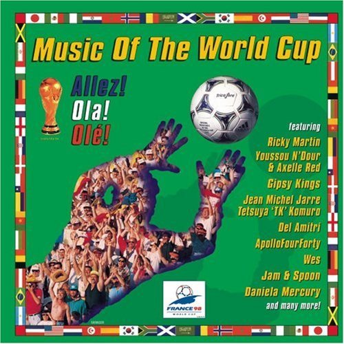 Music Of The World Cup/Allez! Ola! Ole!@Martin/Gipsy Kings/M.A.T.C.H.@Spangna/Naranjo/Jam & Spoon