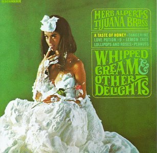 Herb & Tijuana Brass Alpert/Whipped Cream & Other Delights