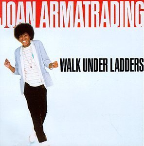 Joan Armatrading Walk Under Ladders 