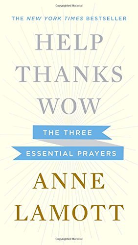 Anne Lamott/Help,Thanks,Wow@The Three Essential Prayers