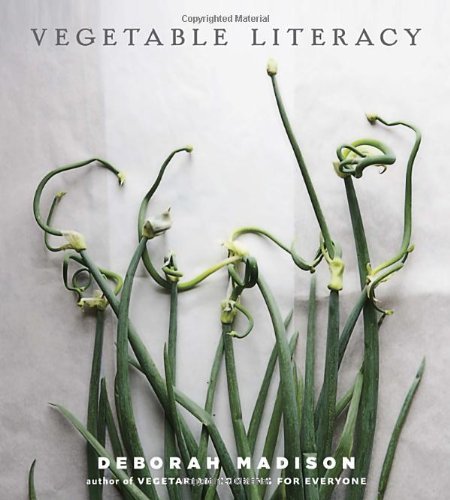 Deborah Madison/Vegetable Literacy@ Cooking and Gardening with Twelve Families from t