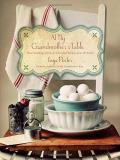 Faye Porter At My Grandmother's Table Heartwarming Stories And Cherished Recipes From T 