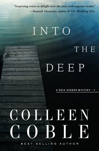 Colleen Coble/Into the Deep@ A Rock Harbor Novel