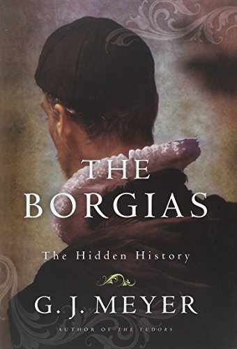 G. J. Meyer/Borgias,The@The Hidden History