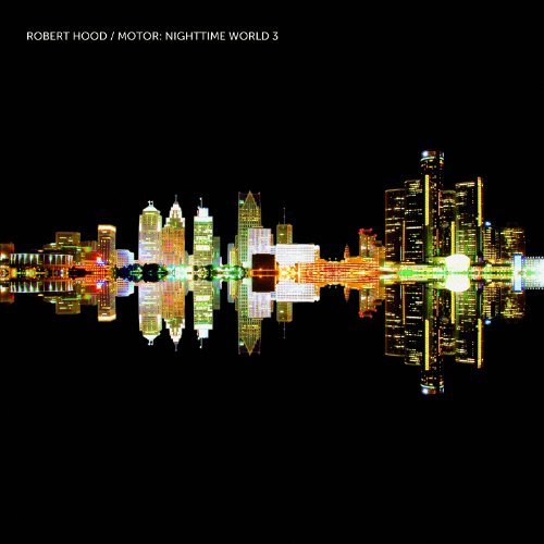 Robert Hood/Motor: Nighttime World 3