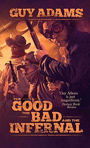 Guy Adams The Good The Bad And The Infernal 