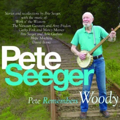 Pete Seeger Pete Remembers Woody . 