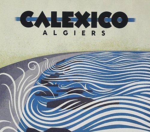 Calexico/Algiers