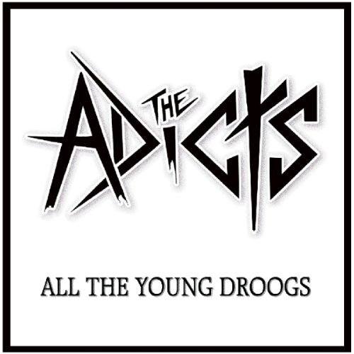Adicts All The Young Droogs 