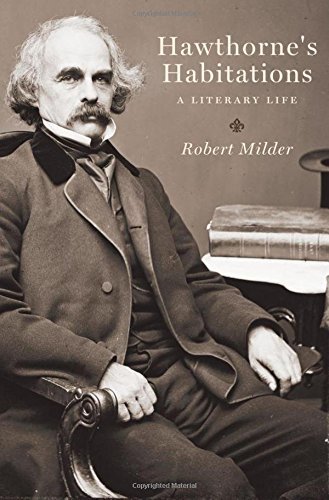 Robert Milder/Hawthorne's Habitations@ A Literary Life