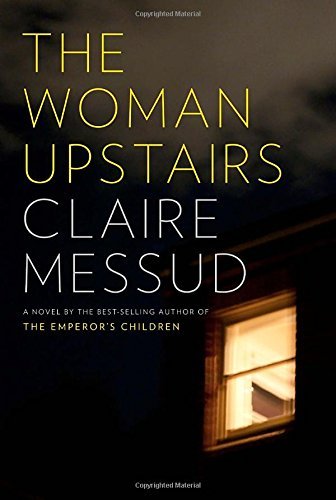 Claire Messud/The Woman Upstairs