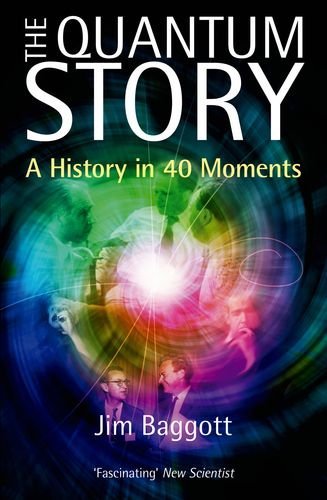 Jim Baggott The Quantum Story A History In 40 Moments 