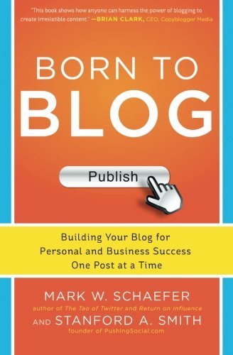 Mark Schaefer/Born to Blog@ Building Your Blog for Personal and Business Succ