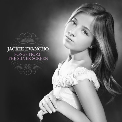 Jackie Evancho Songs From The Silver Screen Songs From The Silver Screen 