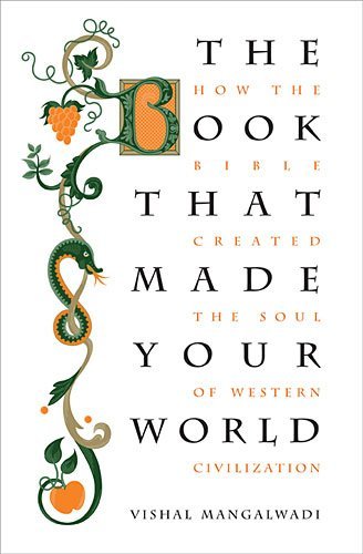Vishal Mangalwadi/The Book That Made Your World@ How the Bible Created the Soul of Western Civiliz