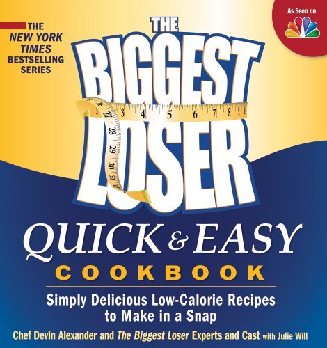 Devin Alexander/The Biggest Loser Quick & Easy Cookbook@ Simply Delicious Low-Calorie Recipes to Make in a