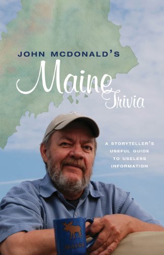 John Mcdonald John Mcdonald's Maine Trivia A Storyteller's Useful Guide To Useless Informati 