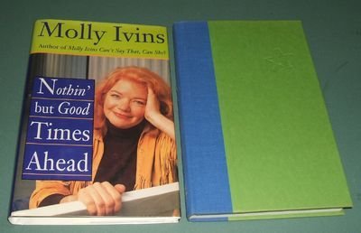 Molly Ivins/Nothin' But Good Times Ahead